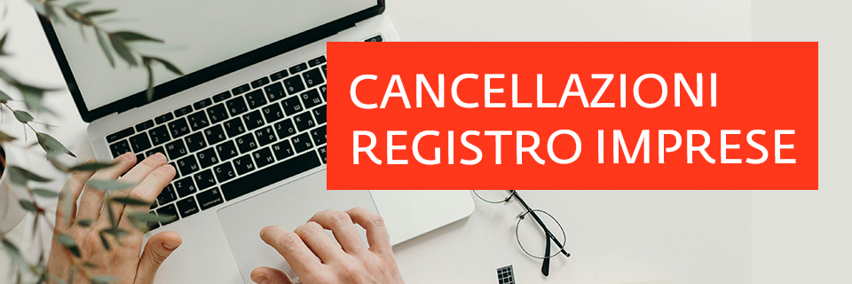 Cancellazioni dal Registro delle Imprese