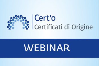 Webinar "Piattaforma Cert'O: nuove funzionalità per richiedere i certificati d'origine on line (12 febbraio e 11 marzo)